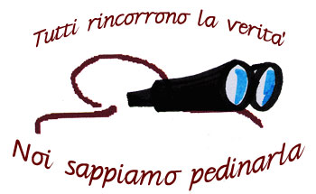 Tutti rincorrono la verità , noi sappiamo pedinarla.